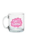 SHIT SHOW GLASS MUG